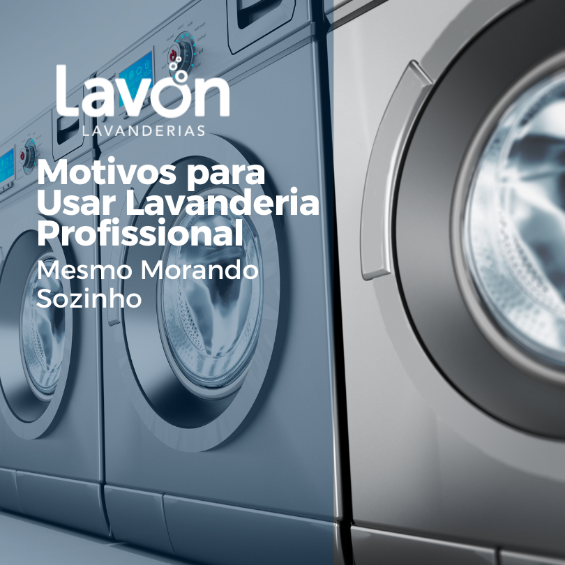 Motivos para Usar Lavanderia Profissional Mesmo Morando Sozinho(a)